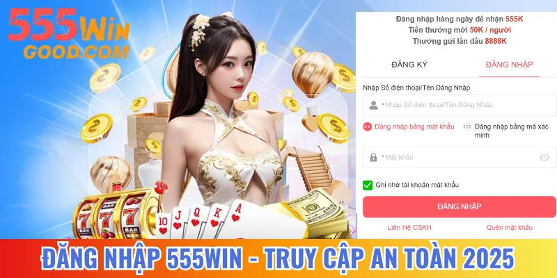 Đăng Nhập 555WIN - Hướng Dẫn Truy Cập An Toàn Nhất 2025