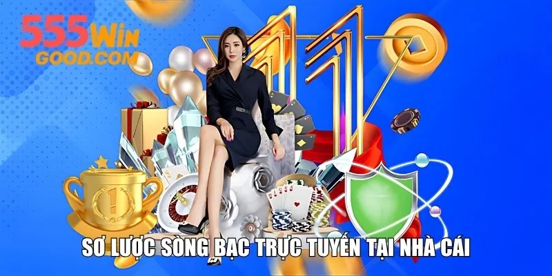 Sơ lược sòng bạc trực tuyến tại nhà cái
